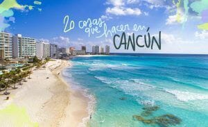 QUE VER y HACER en CANCÚN