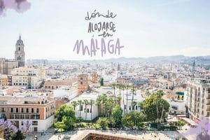 zonas donde alojarse en Málaga