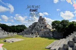 mejores ruinas mayas de mexico