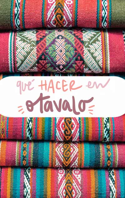 que ver y hacer en Otavalo