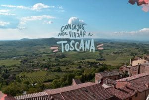 consejos para viajar a la Toscana