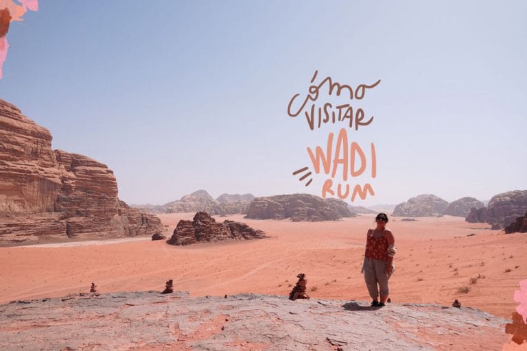 Cómo visitar el desierto de Wadi Rum