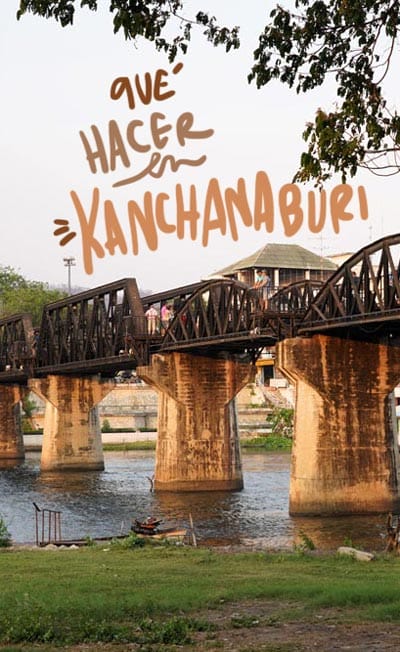 que ver en kanchanaburi